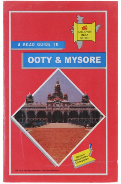 A ROAD GUIDE TO OOTY & MYSORE.