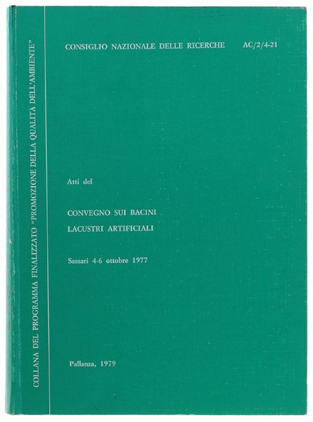 ATTI DEL CONVEGNO SUI BACINI LACUSTRI ARTIFICIALI. Sassari 4-6 ottobre 1977.