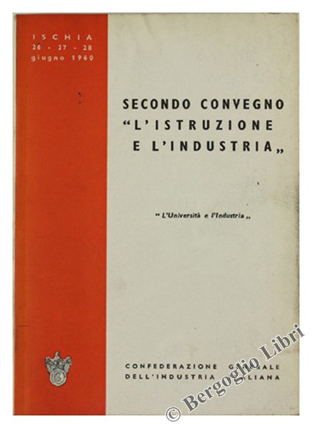 SECONDO CONVEGNO "L'ISTRUZIONE E L'INDUSTRIA" - "L'Università e l'Industria"- Ischia …