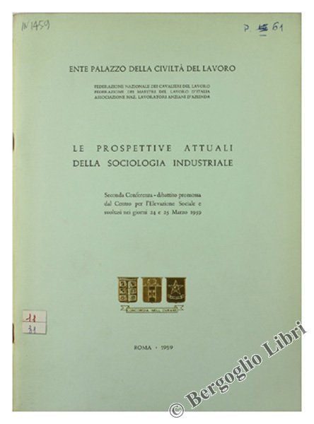 LE PROSPETTIVE ATTUALI DELLA SOCIOLOGIA INDUSTRIALE. Seconda Conferenza-dibattito promossa dal …