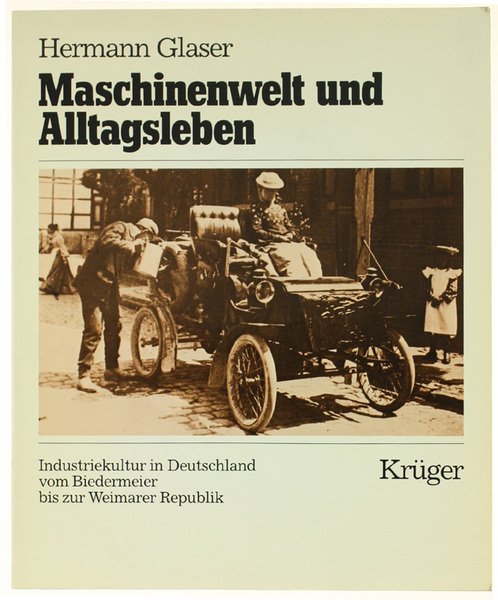 MASCHINENWELT UND ALLTAGSLEBEN. Industriekultur in Deutschland vom Biedermeier bis zur …
