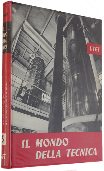 IL MONDO DELLA TECNICA. Volume 3 : Le industrie derivate dalla chimica.