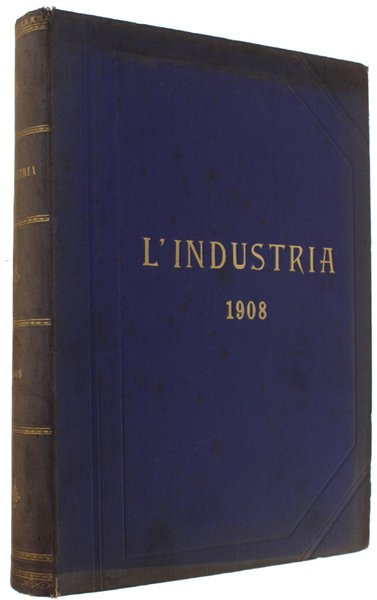 L'INDUSTRIA. Rivista Tecnica ed Economica Illustrata. Volume XXII - Anno …
