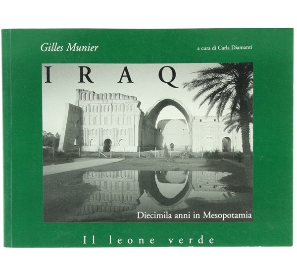 IRAQ - Decimila anni in Mesopotamia.