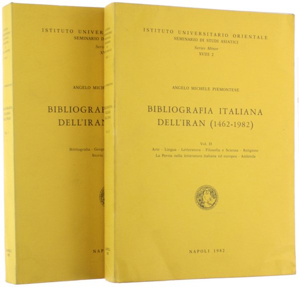 BIBLIOGRAFIA ITALIANA DELL'IRAN (1462-1982). Volume I: Bibliografia - Geografia - Viaggi e viaggiatori - Storia - Archeologia. Volume II: Arte - Lingua - Letteratura - Filosofia e Scienza - Religione . La Persia nella letteratura italiana ed europea -