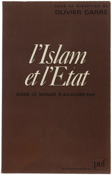L'ISLAM ET L'ETAT DANS LE MONDE D'AUJOURD'HUI.