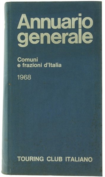 ANNUARIO GENERALE Comuni e frazioni d'Italia 1968.