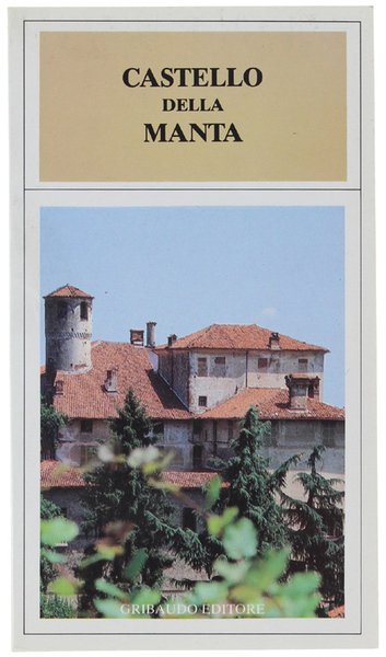 CASTELLO DELLA MANTA. Guida turistico-pratica.