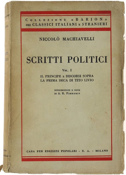 SCRITTI POLITICI. Volume I: IL PRINCIPE e DISCORSI SOPRA LA PRIMA DECA DI TITO LIVIO.
