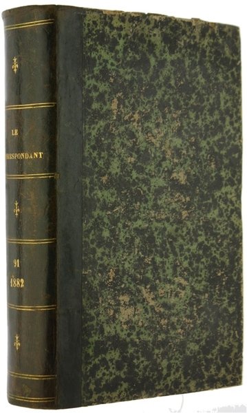 LE CORRESPONDANT. Recueil périodique. Religion, Philosophie, Politique, Sciences, Litterature, Beaux-Arts. …