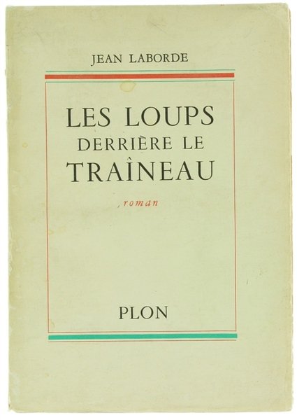LES LOUPS DERRIERE LE TRAINEAU. Roman.