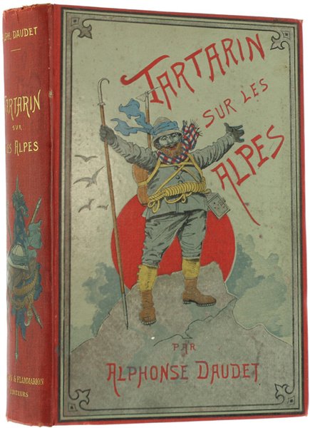 TARTARIN SUR LES ALPES. Nouveaux exploits du héros tarasconnais. Illustré …
