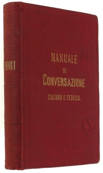 MANUALE DI CONVERSAZIONE ITALIANA E TEDESCA ossia Guida Completa per …