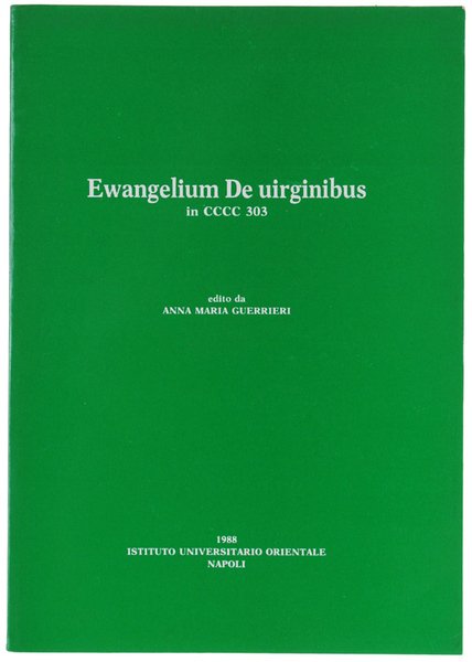 EWANGELIUM DE UIRGINIBUS in CCCC 303. Edito da Anna Maria …