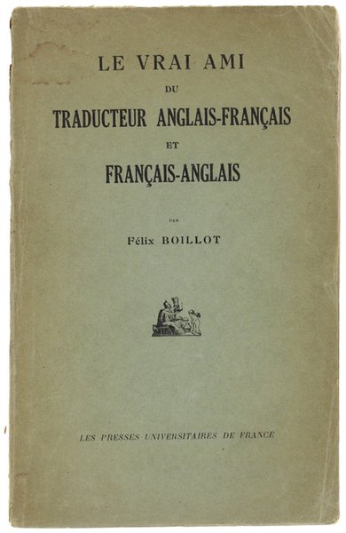LE VRAI AMI DU TRADUCTEUR ANGLAIS-FRANÇAIS et FRANÇAIS-ANGLAIS (Première édition).