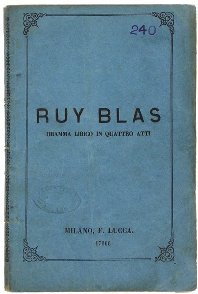 RUY BLAS. Dramma lirico in quattro atti di Carlo d'Ormeville. …