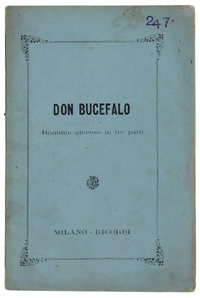 DON BUCEFALO. Dramma giocoso in tre parti.