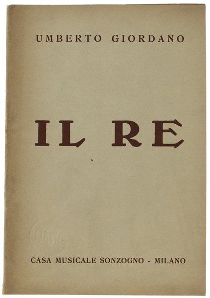 IL RE. Novella in tre quadri di Giovacchino Forzano. LIBRETTO …
