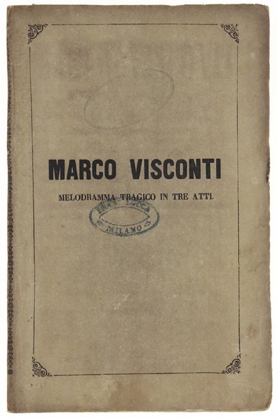 MARCO VISCONTI. Melodramma tragico in 3 atti di Domenico Bolognese, …