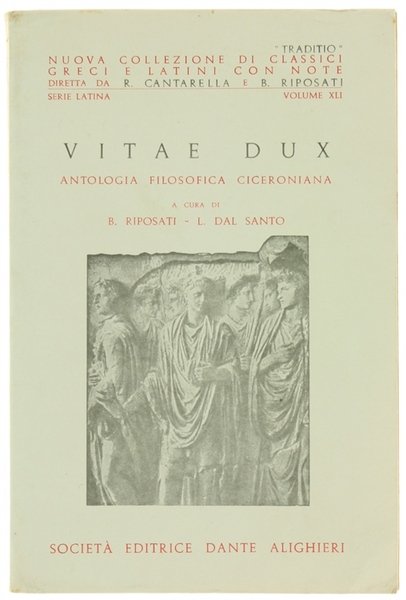 VITAE DUX. Antologia filosofica ciceroniana. A cura di B. Riposati …