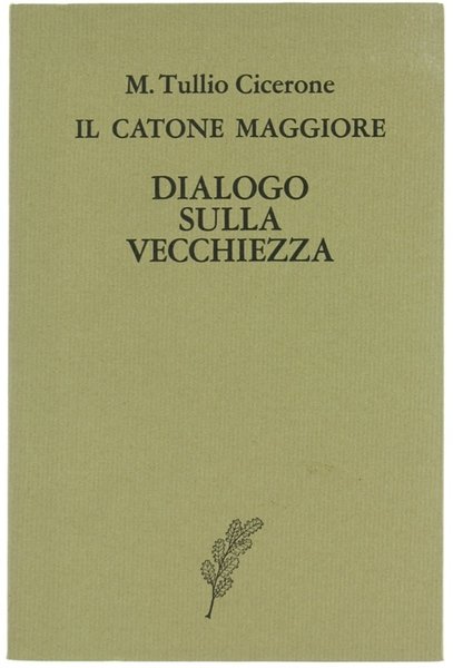 IL CATONE MAGGIORE - DIALOGO SULLA VECCHIEZZA.