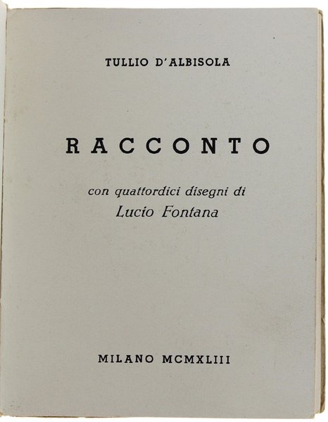 RACCONTO. Con quattordici disegni di Lucio Fontana.