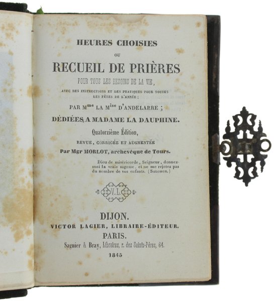 HEURES CHOISIES ou RECUEIL DE PRIERES POUR TOUS LES BESOINS …