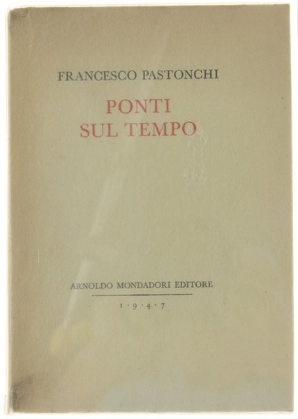 PONTI SUL TEMPO. [Edizione originale numerata, dedica dell'autore]