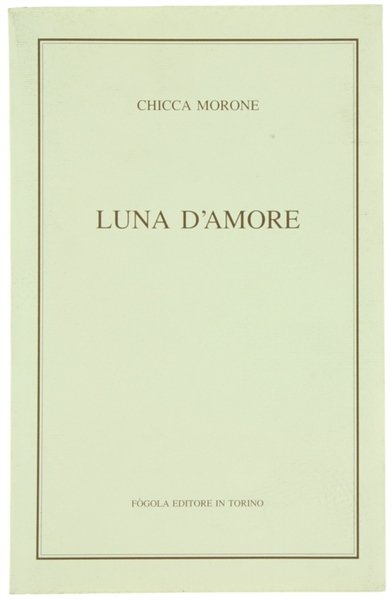LUNA D'AMORE. Romanzo.