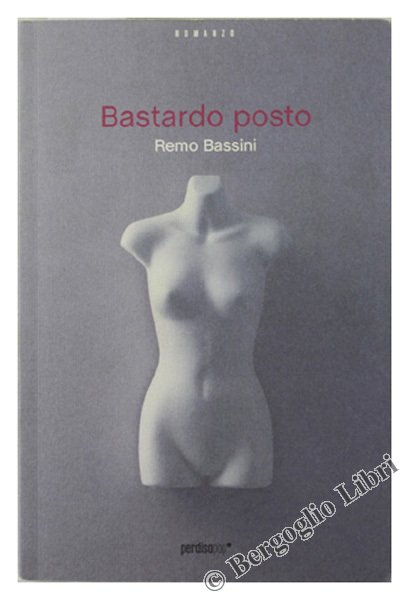 BASTARDO POSTO. [con dedica autografa dell'autore]