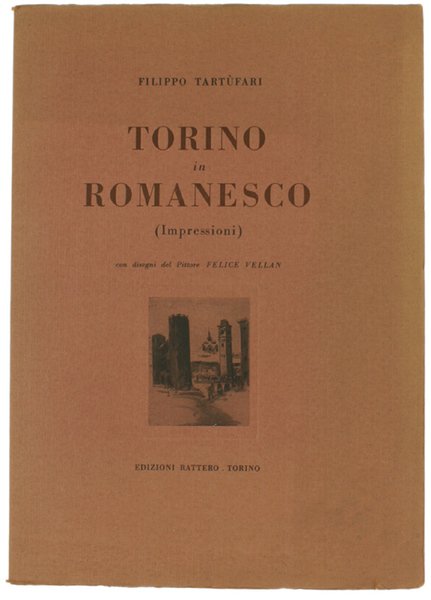 TORINO IN ROMANESCO (Impressioni) Con disegni del Pittore Felice Vellan.