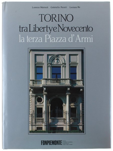 TORINO TRA LIBERTY E NOVECENTO. LA TERZA PIAZZA D'ARMI. | Immagine principale