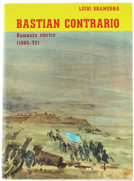 BASTIAN CONTRARIO. Un bandito piemontese del XVII secolo. Racconto storico …