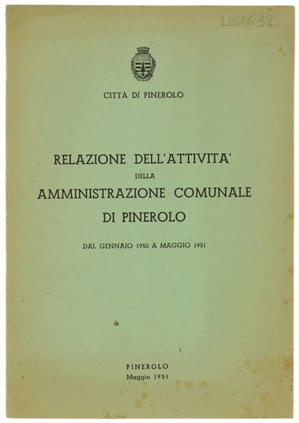 RELAZIONE DELL'ATTIVITA' DELLA AMMINISTRAZIONE COMUNALE DI PINEROLO dal gennaio 1950 …