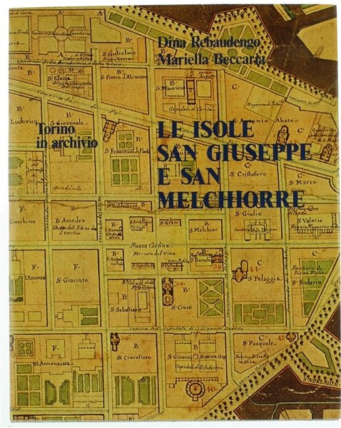 LE ISOLE SAN GIUSEPPE E SAN MELCHIORRE. Torino in archivio [come nuovo]