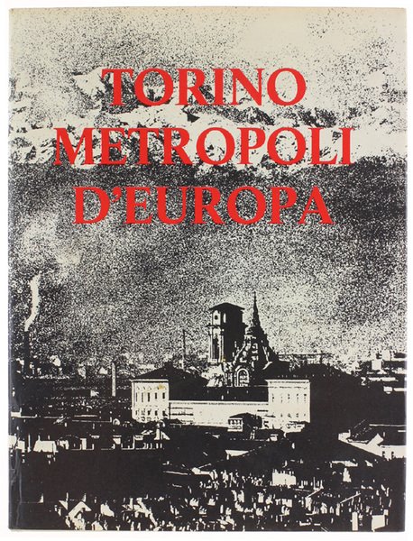 TORINO METROPOLI D'EUROPA.