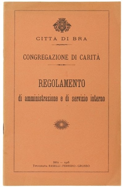 CONGREGAZIONE DI CARITA'. REGOLAMENTO DI AMMINISTRAZIONE E DI SERVIZIO INTERNO.