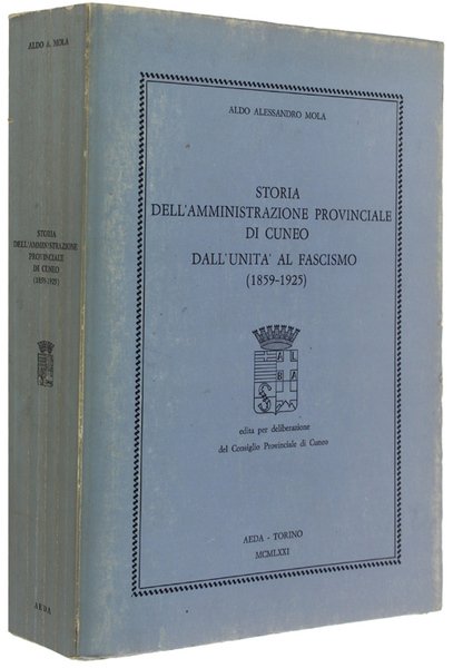 STORIA DELL'AMMINISTRAZIONE PROVINCIALE DI CUNEO DALL'UNITA' AL FASCISMO (1859 - …
