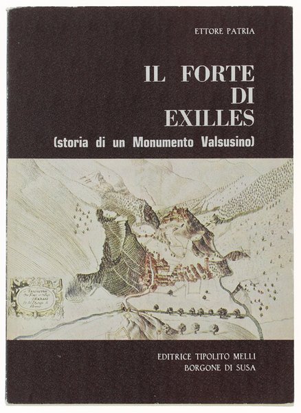 IL FORTE DI EXILLES (storia di un Monumento Valsusino)