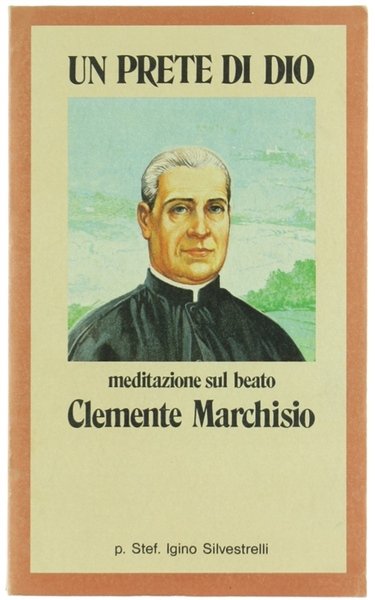 UN PRETE DI DIO. Meditazione su beato Clemente Marchisio.