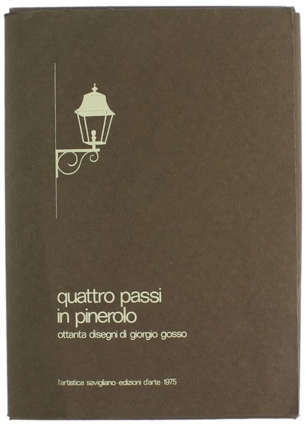 QUATTRO PASSI IN PINEROLO. Ottanta disegni di Giorgio Gosso.