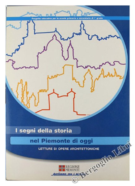 I SEGNI DELLA STORIA NEL PIEMONTE DI OGGI. Letture di …