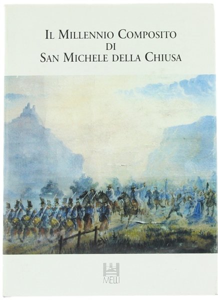 IL MILLENNIO COMPOSITO DI SAN MICHELE DELLA CHIUSA. Documenti e …