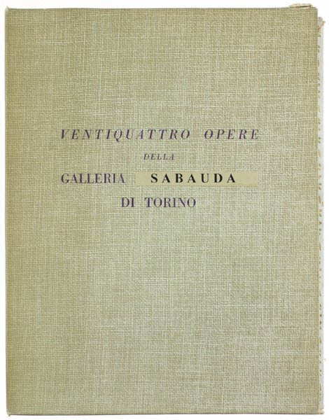 VENTIQUATTRO CAPOLAVORI DELLA GALLERIA SABAUDA DI TORINO.