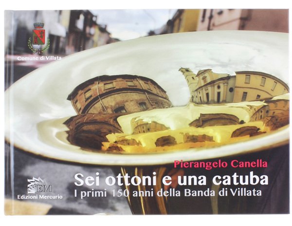 SEI OTTONI E UNA CATUBA. I primi 150 anni della …