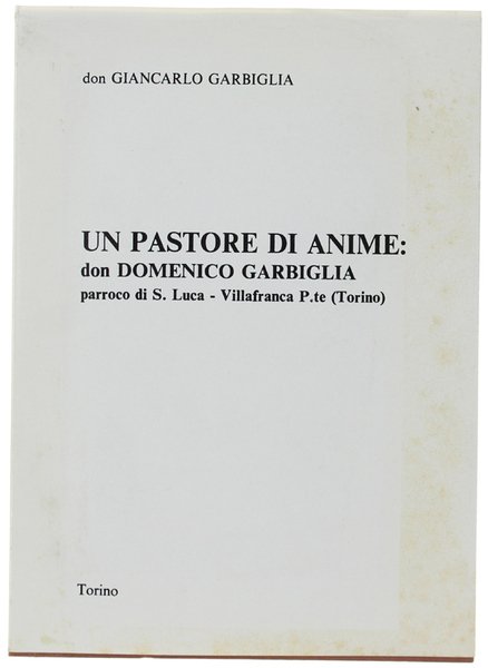 UN PASTORE DI ANIME: DON DOMENICO GARBIGLIA parrroco di S.Luca …