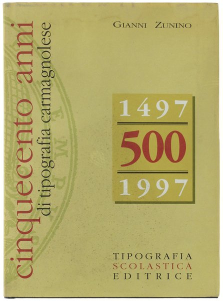 CINQUECENTO ANNI DI TIPOGRAFIA CARMAGNOLESE.