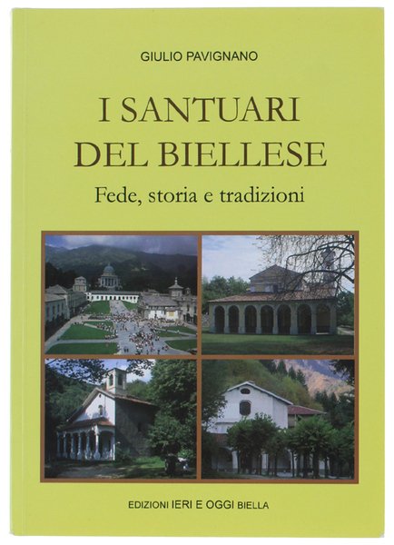 I SANTUARI DEL BIELLESE. Fede, storia e tradizioni.