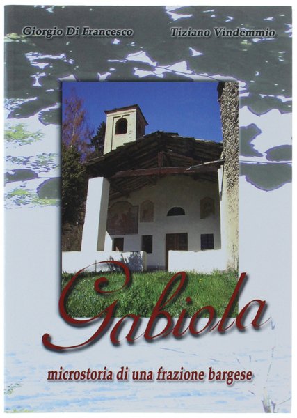 GABIOLA. Microstoria di frazione bargese.