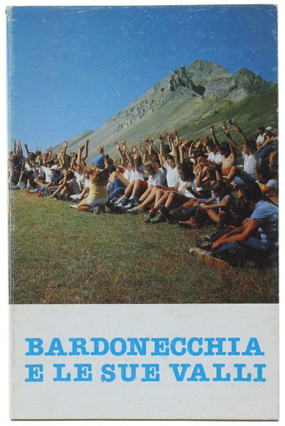 BARDONECCHIE E LE SUE VALLI. Storia arte folklore - Gite …